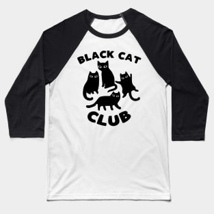 Black cat club - funny black cats lover slogan Baseball T-Shirt